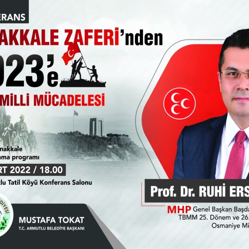 Çanakkale Zaferinden 2023 e Türk Milli Mücadelesi konulu konferansımız
